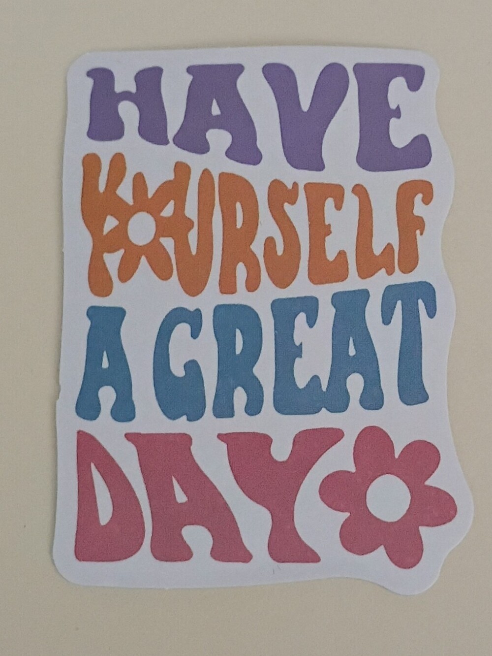 10/$10 Sticker - Have Yourself A Great Day - Multicolored Text w/ Flowers